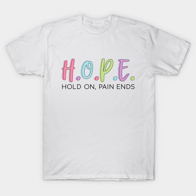 HOPE Hold on pain ends T-Shirt by BlackRose Store